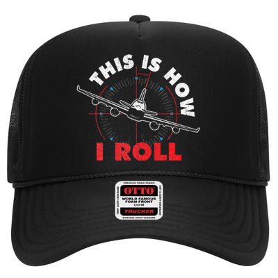 This Is How I Roll Airline Pilot Aviator Aircraft Lover High Crown Mesh Back Trucker Hat