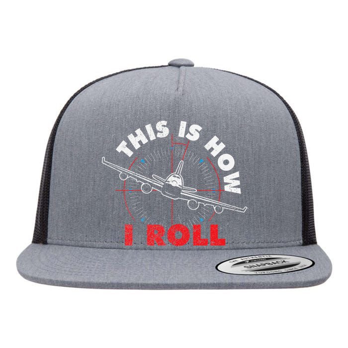 This Is How I Roll Airline Pilot Aviator Aircraft Lover Flat Bill Trucker Hat