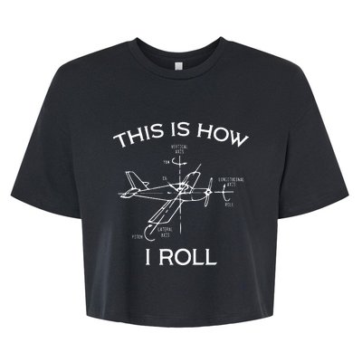 This Is How I Roll Airplane Aircraft Pilot Flying Plane Gift  Bella+Canvas Jersey Crop Tee