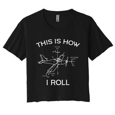 This Is How I Roll Airplane Aircraft Pilot Flying Plane Gift  Women's Crop Top Tee