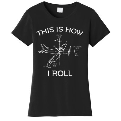 This Is How I Roll Airplane Aircraft Pilot Flying Plane Gift  Women's T-Shirt