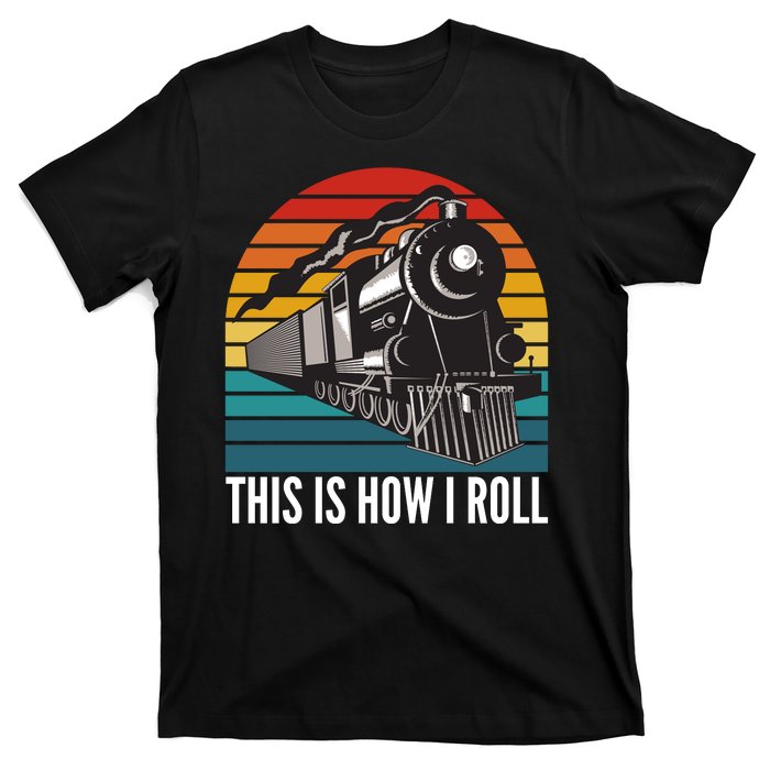 This Is How I Roll Train, Funny Locomotive & Railroad Lover T-Shirt