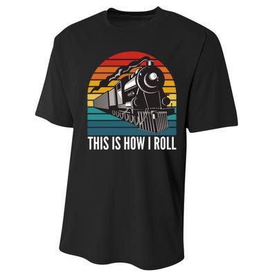 This Is How I Roll Train, Funny Locomotive & Railroad Lover Performance Sprint T-Shirt