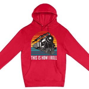 This Is How I Roll Train, Funny Locomotive & Railroad Lover Premium Pullover Hoodie