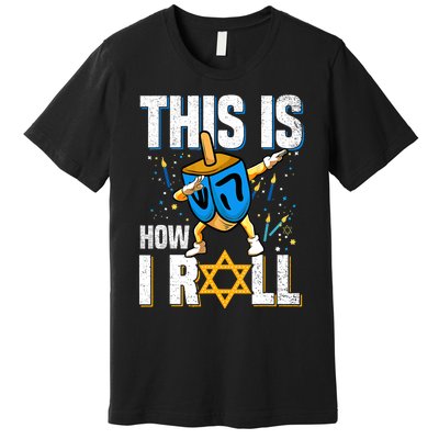 This Is How I Roll Hanukkah Dreidel Chanukah Jew Gift Premium T-Shirt