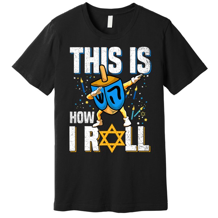 This Is How I Roll Hanukkah Dreidel Chanukah Jew Gift Premium T-Shirt