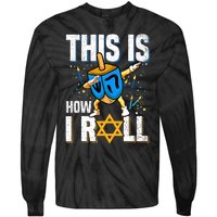 This Is How I Roll Hanukkah Dreidel Chanukah Jew Gift Tie-Dye Long Sleeve Shirt