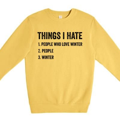 Things I Hate Cute Gift Funny Winter Gift Premium Crewneck Sweatshirt