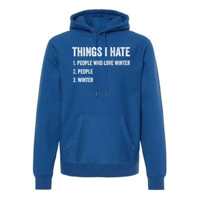 Things I Hate Cute Gift Funny Winter Gift Premium Hoodie