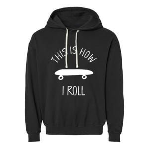 This Is How I Roll Skateboard Graphic Garment-Dyed Fleece Hoodie