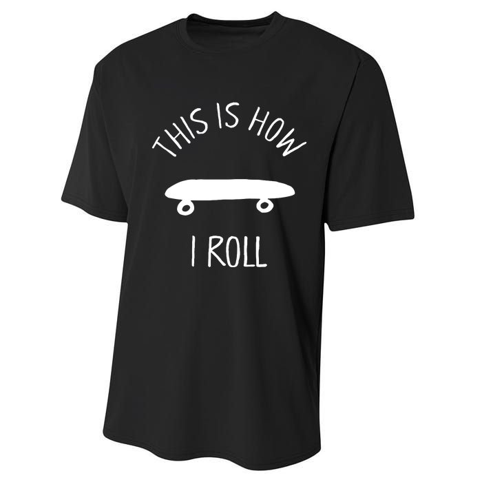 This Is How I Roll Skateboard Graphic Performance Sprint T-Shirt