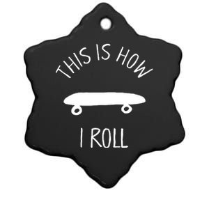 This Is How I Roll Skateboard Graphic Ceramic Star Ornament