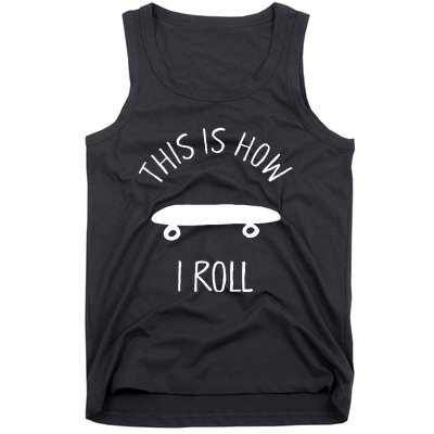 This Is How I Roll Skateboard Graphic Tank Top