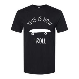 This Is How I Roll Skateboard Graphic Softstyle CVC T-Shirt