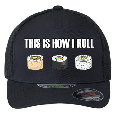 This Is How I Roll Japanese Sushi Lover Funny Gift Flexfit Unipanel Trucker Cap