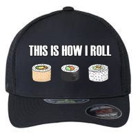 This Is How I Roll Japanese Sushi Lover Funny Gift Flexfit Unipanel Trucker Cap