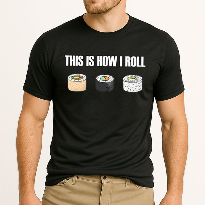 This Is How I Roll Japanese Sushi Lover Funny Gift Performance Shirt