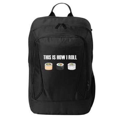 This Is How I Roll Japanese Sushi Lover Funny Gift City Backpack