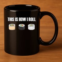 This Is How I Roll Japanese Sushi Lover Funny Gift 11oz C Handle Ceramic Mug