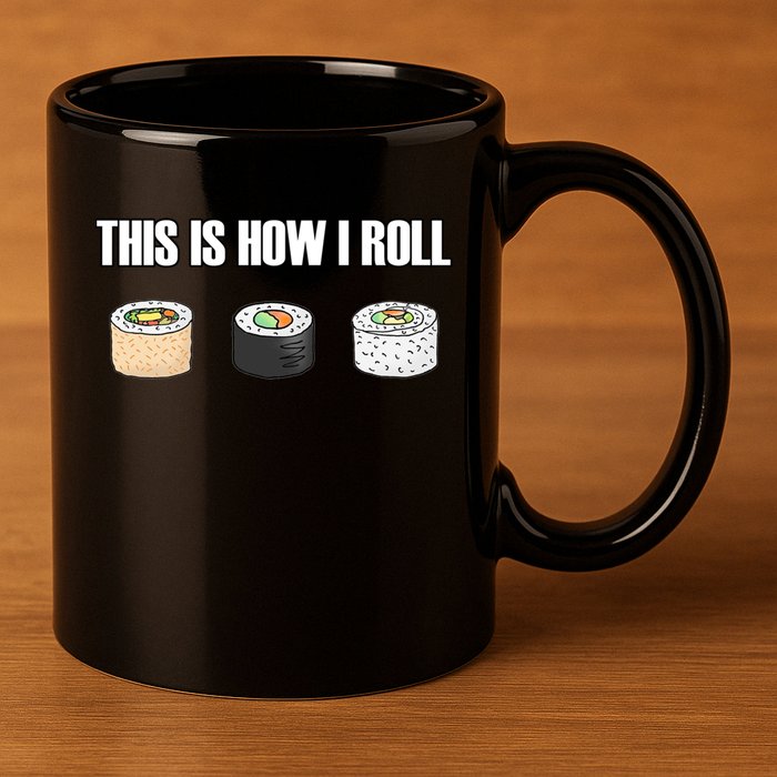 This Is How I Roll Japanese Sushi Lover Funny Gift 11oz C Handle Ceramic Mug