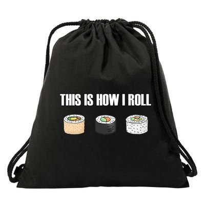 This Is How I Roll Japanese Sushi Lover Funny Gift Drawstring Bag