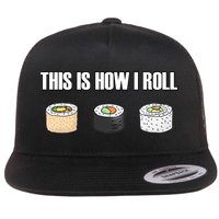 This Is How I Roll Japanese Sushi Lover Funny Gift Flat Bill Trucker Hat