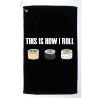 This Is How I Roll Japanese Sushi Lover Funny Gift Golf Towel