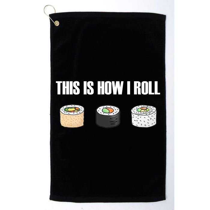 This Is How I Roll Japanese Sushi Lover Funny Gift Golf Towel