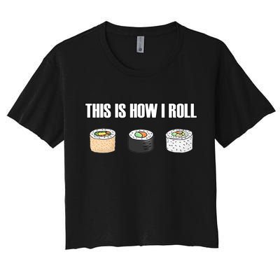 This Is How I Roll Japanese Sushi Lover Funny Gift Crop Top