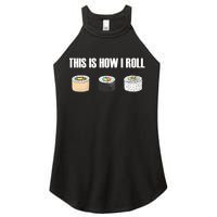 This Is How I Roll Japanese Sushi Lover Funny Gift Women's Perfect Tri Rocker Tank