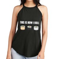 This Is How I Roll Japanese Sushi Lover Funny Gift Women's Perfect Tri Rocker Tank