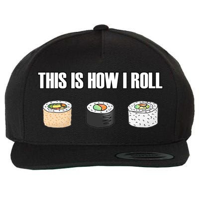 This Is How I Roll Japanese Sushi Lover Funny Gift Wool Snapback Cap