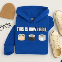 This Is How I Roll Japanese Sushi Lover Funny Gift Hoodie