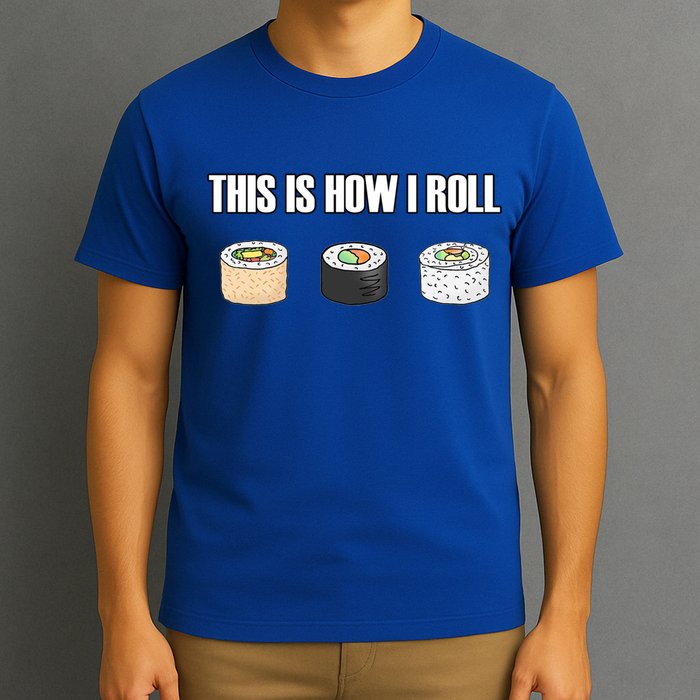 This Is How I Roll Japanese Sushi Lover Funny Gift T-Shirt
