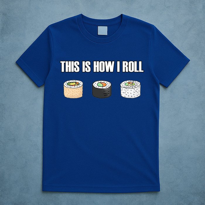 This Is How I Roll Japanese Sushi Lover Funny Gift T-Shirt