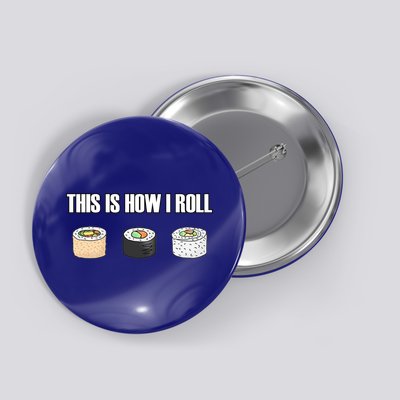 This Is How I Roll Japanese Sushi Lover Funny Gift Button