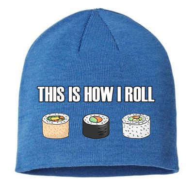 This Is How I Roll Japanese Sushi Lover Funny Gift Sustainable Beanie