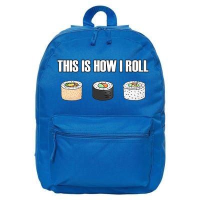 This Is How I Roll Japanese Sushi Lover Funny Gift 16 in Basic Backpack