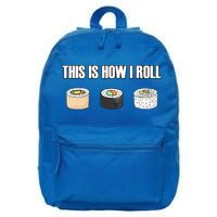 This Is How I Roll Japanese Sushi Lover Funny Gift 16 in Basic Backpack