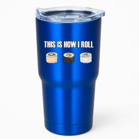 This Is How I Roll Japanese Sushi Lover Funny Gift Tumbler
