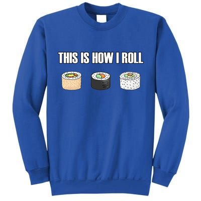 This Is How I Roll Japanese Sushi Lover Funny Gift Tall Sweatshirt
