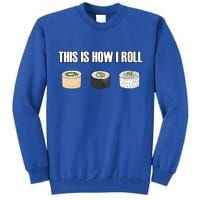 This Is How I Roll Japanese Sushi Lover Funny Gift Tall Sweatshirt