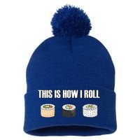 This Is How I Roll Japanese Sushi Lover Funny Gift Pom Pom 12in Knit Beanie