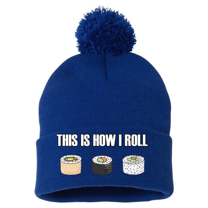 This Is How I Roll Japanese Sushi Lover Funny Gift Pom Pom 12in Knit Beanie
