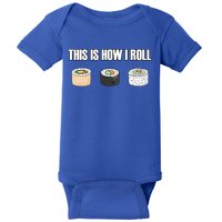 This Is How I Roll Japanese Sushi Lover Funny Gift Baby Bodysuit