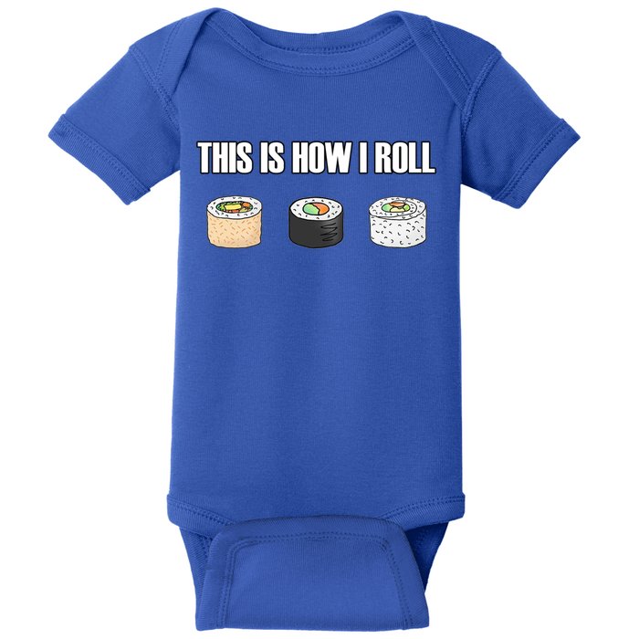 This Is How I Roll Japanese Sushi Lover Funny Gift Baby Bodysuit