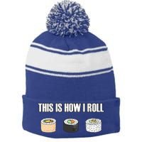 This Is How I Roll Japanese Sushi Lover Funny Gift Stripe Pom Pom Beanie