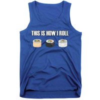 This Is How I Roll Japanese Sushi Lover Funny Gift Tank Top