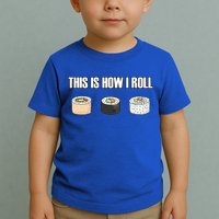 This Is How I Roll Japanese Sushi Lover Funny Gift Toddler T-Shirt