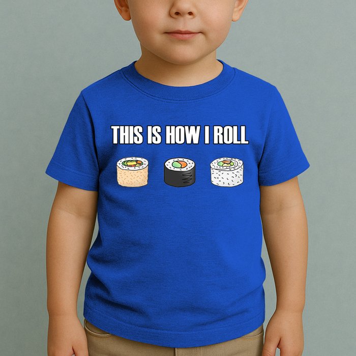 This Is How I Roll Japanese Sushi Lover Funny Gift Toddler T-Shirt